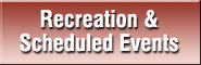 Recreation & Scheduled Events
