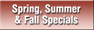 Spring, Summer & Fall Specials
